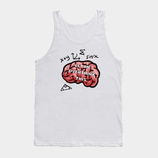 Let me overthink this Tank Top